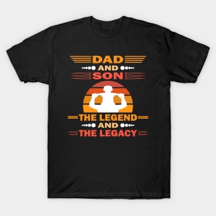 Dad And Son The Legend And The Legacy T-Shirt